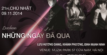 Liveshow Những Ngày Đã Qua - Lưu Hương Giang, Khánh Phương, Đinh Mạnh Ninh tại Muzik Park